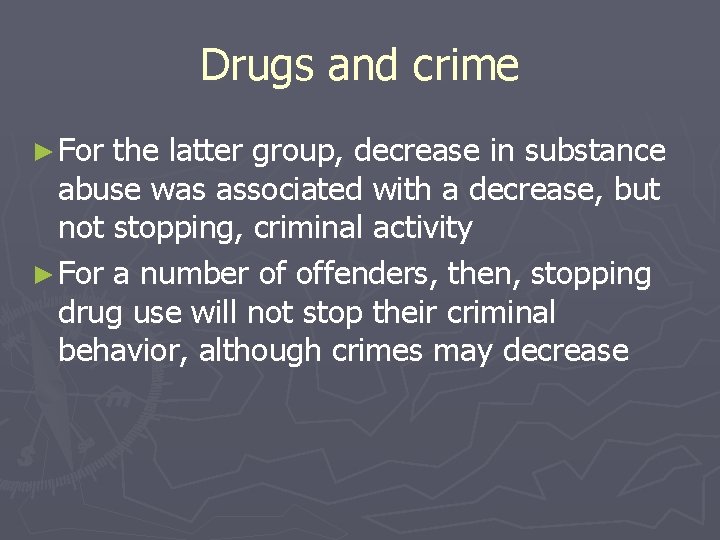 Drugs and crime ► For the latter group, decrease in substance abuse was associated