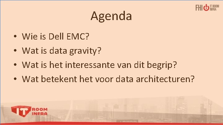 Agenda • • Wie is Dell EMC? Wat is data gravity? Wat is het