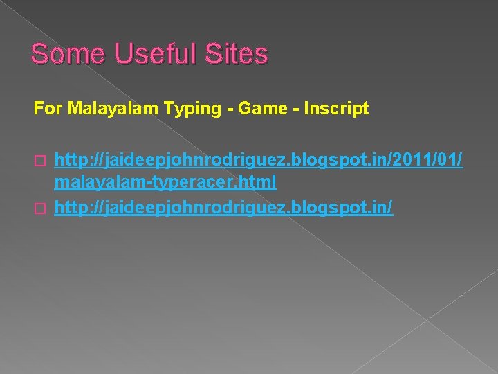 Some Useful Sites For Malayalam Typing - Game - Inscript http: //jaideepjohnrodriguez. blogspot. in/2011/01/