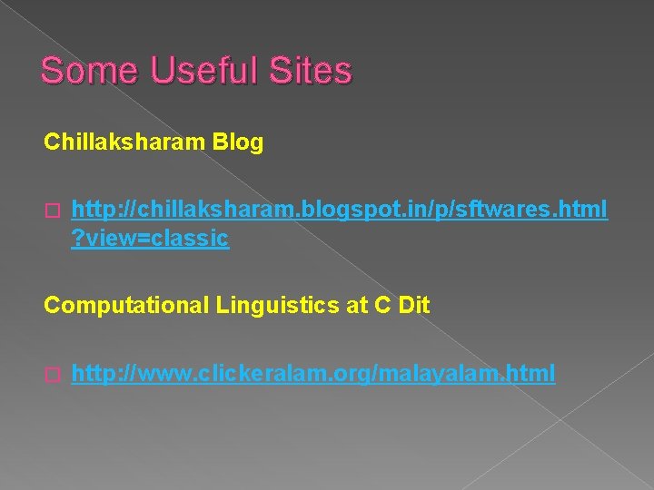 Some Useful Sites Chillaksharam Blog � http: //chillaksharam. blogspot. in/p/sftwares. html ? view=classic Computational