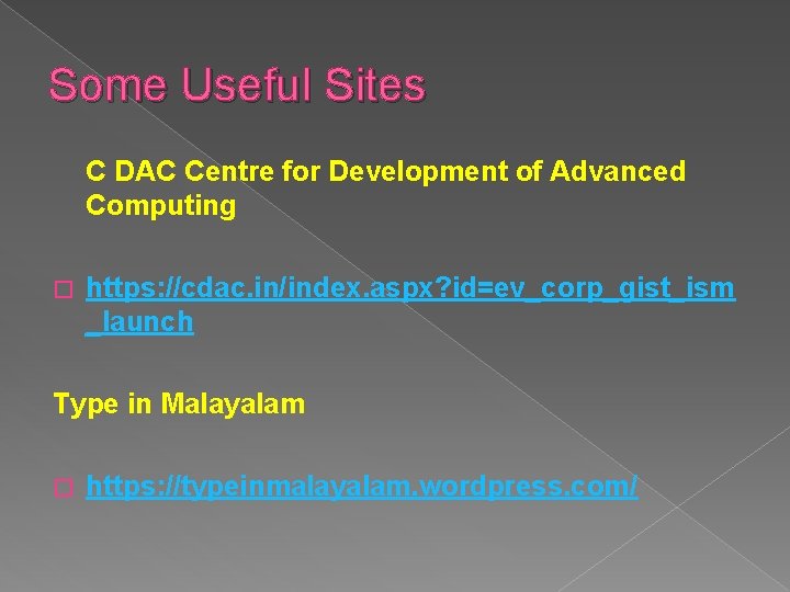 Some Useful Sites C DAC Centre for Development of Advanced Computing � https: //cdac.
