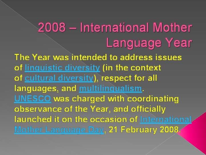 2008 – International Mother Language Year The Year was intended to address issues of