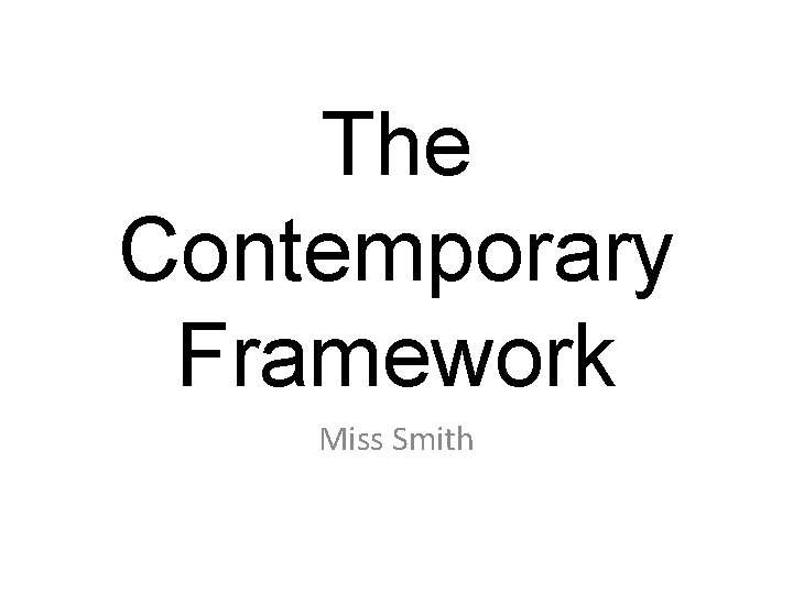 The Contemporary Framework Miss Smith 