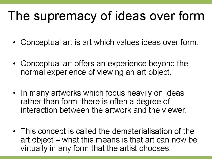 The supremacy of ideas over form • Conceptual art is art which values ideas