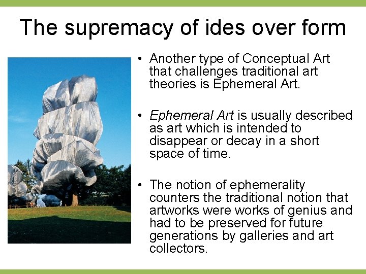 The supremacy of ides over form • Another type of Conceptual Art that challenges