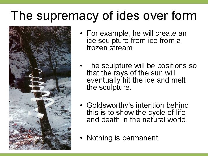 The supremacy of ides over form • For example, he will create an ice