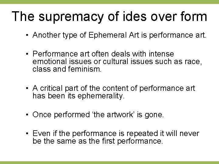 The supremacy of ides over form • Another type of Ephemeral Art is performance