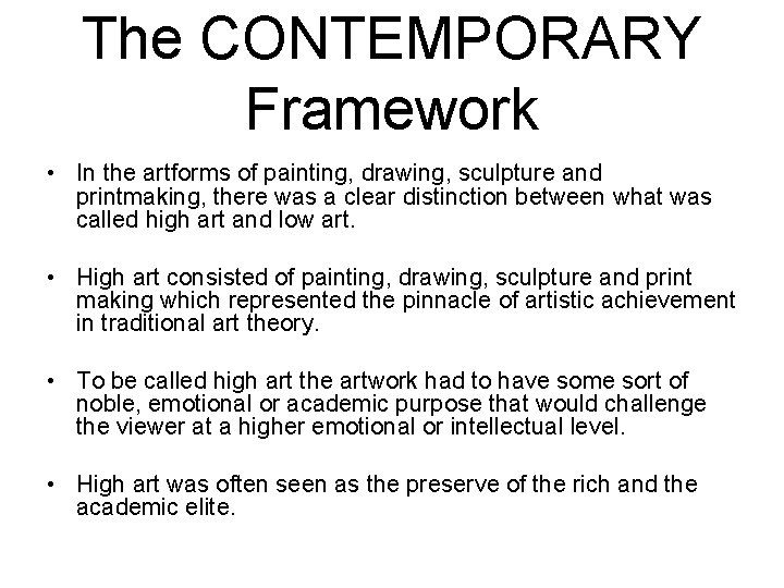 The CONTEMPORARY Framework • In the artforms of painting, drawing, sculpture and printmaking, there