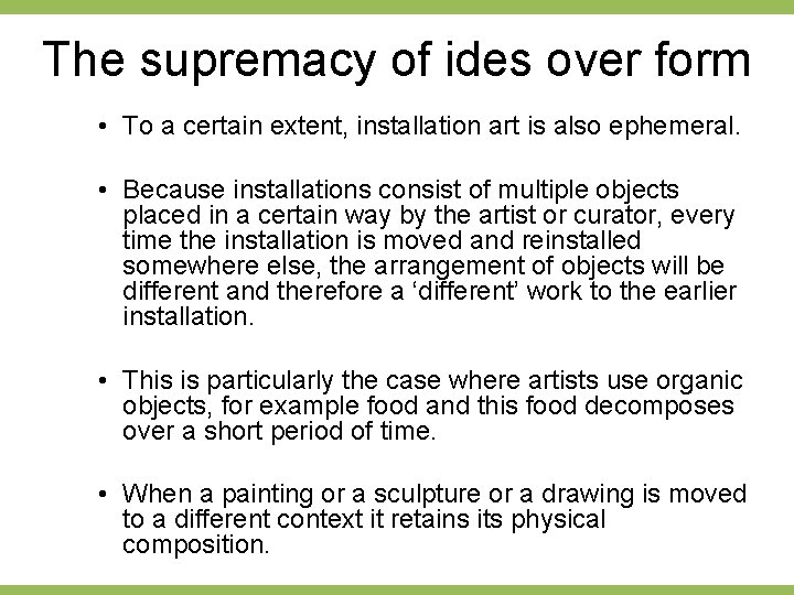 The supremacy of ides over form • To a certain extent, installation art is