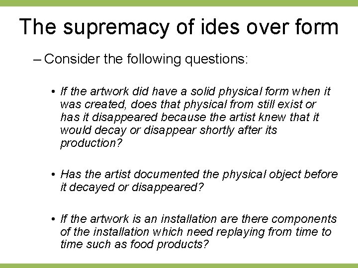 The supremacy of ides over form – Consider the following questions: • If the