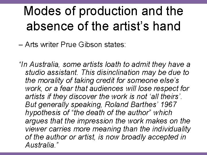 Modes of production and the absence of the artist’s hand – Arts writer Prue