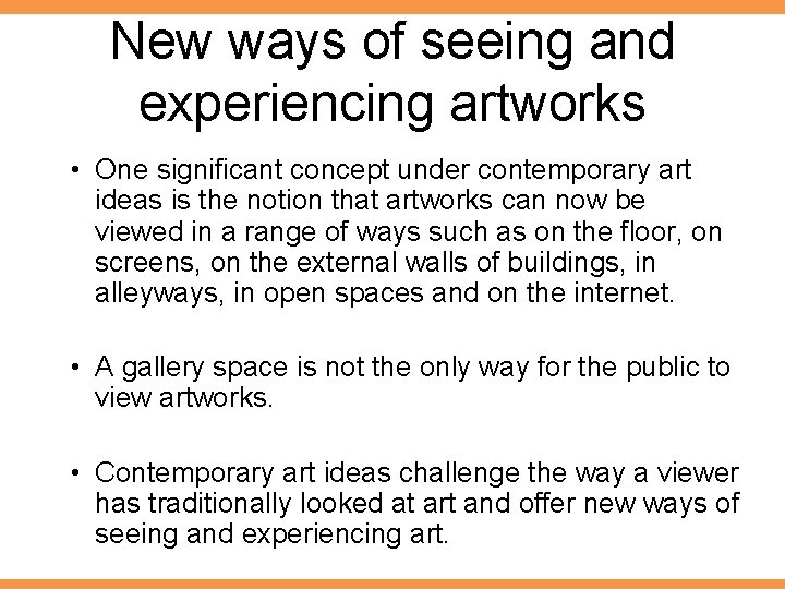 New ways of seeing and experiencing artworks • One significant concept under contemporary art