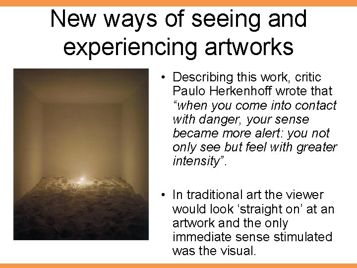 New ways of seeing and experiencing artworks • Describing this work, critic Paulo Herkenhoff