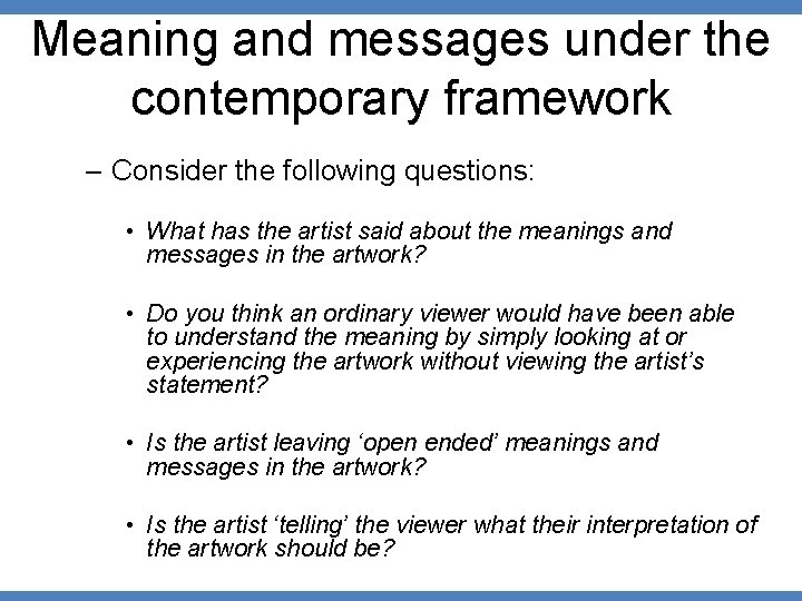 Meaning and messages under the contemporary framework – Consider the following questions: • What