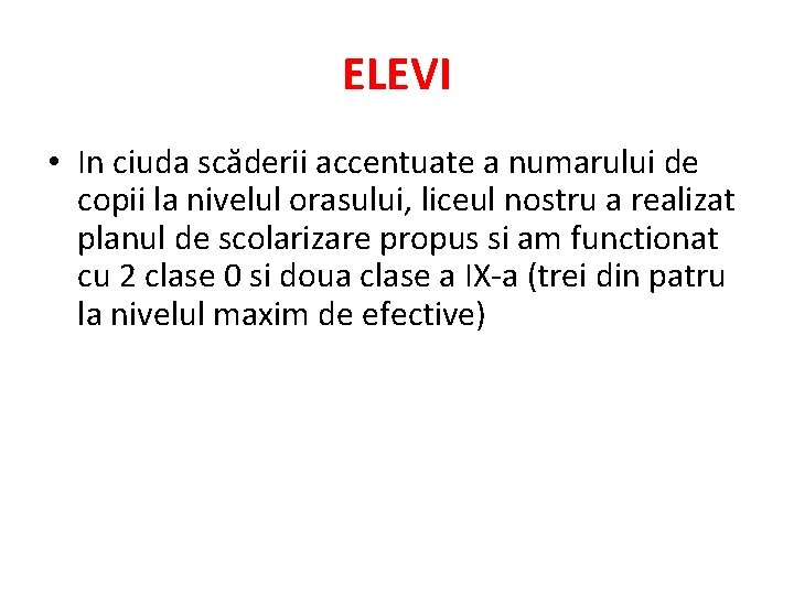 ELEVI • In ciuda scăderii accentuate a numarului de copii la nivelul orasului, liceul