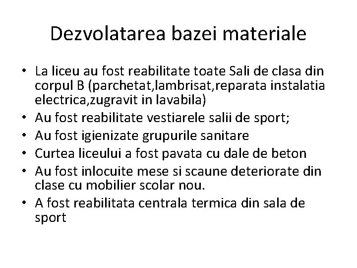 Dezvolatarea bazei materiale • La liceu au fost reabilitate toate Sali de clasa din