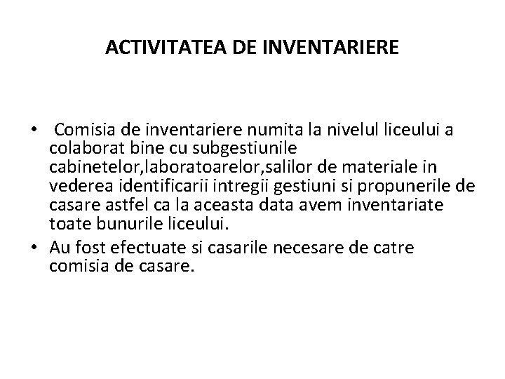 ACTIVITATEA DE INVENTARIERE • Comisia de inventariere numita la nivelul liceului a colaborat bine