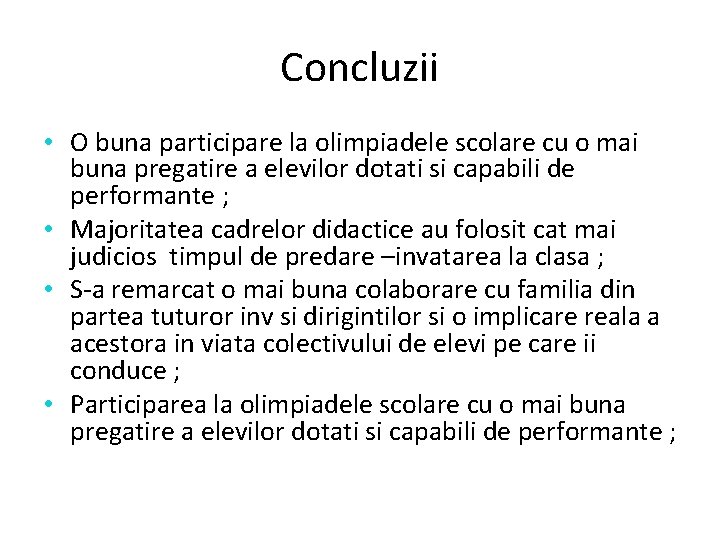 Concluzii • O buna participare la olimpiadele scolare cu o mai buna pregatire a