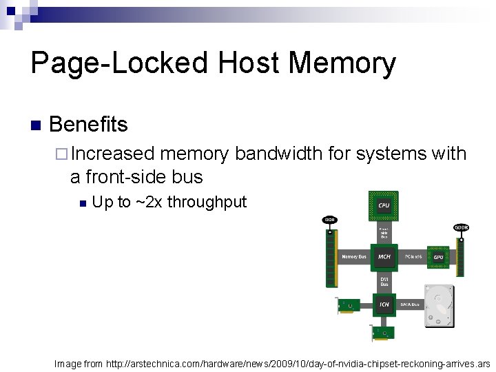 Page-Locked Host Memory n Benefits ¨ Increased memory bandwidth for systems with a front-side