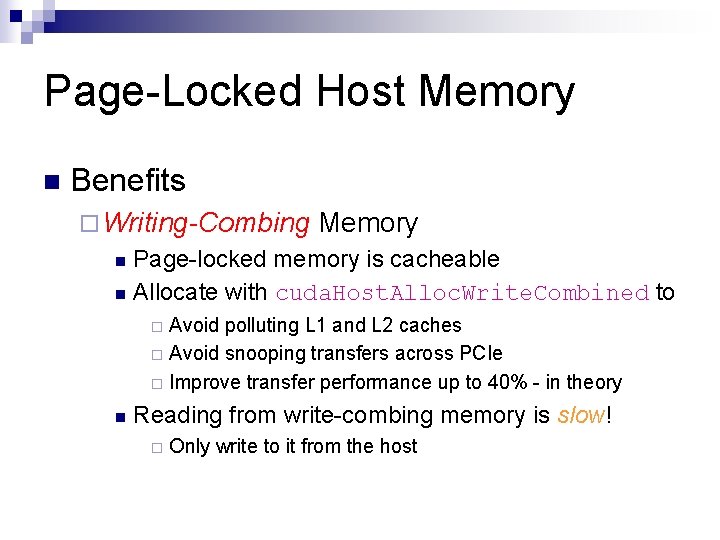 Page-Locked Host Memory n Benefits ¨ Writing-Combing Memory Page-locked memory is cacheable n Allocate