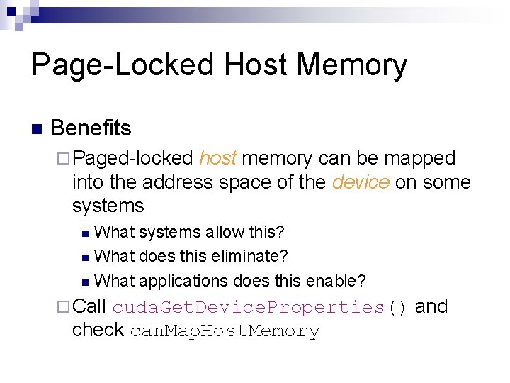 Page-Locked Host Memory n Benefits ¨ Paged-locked host memory can be mapped into the