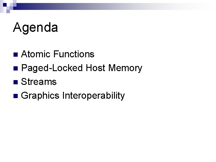 Agenda Atomic Functions n Paged-Locked Host Memory n Streams n Graphics Interoperability n 