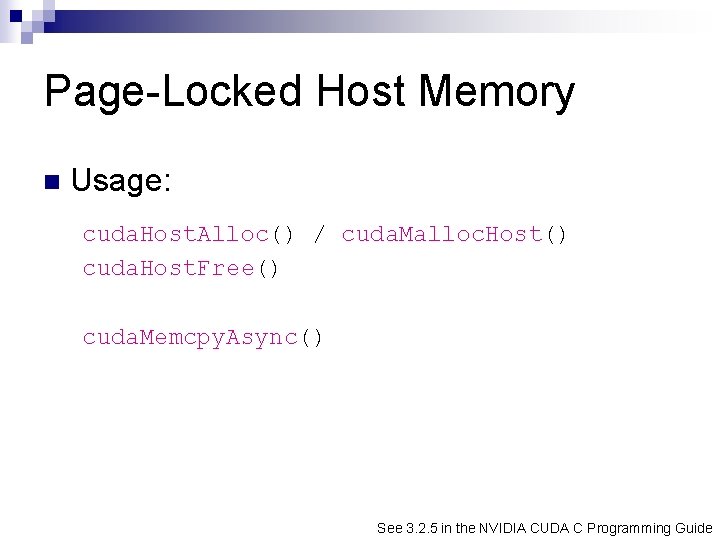 Page-Locked Host Memory n Usage: cuda. Host. Alloc() / cuda. Malloc. Host() cuda. Host.