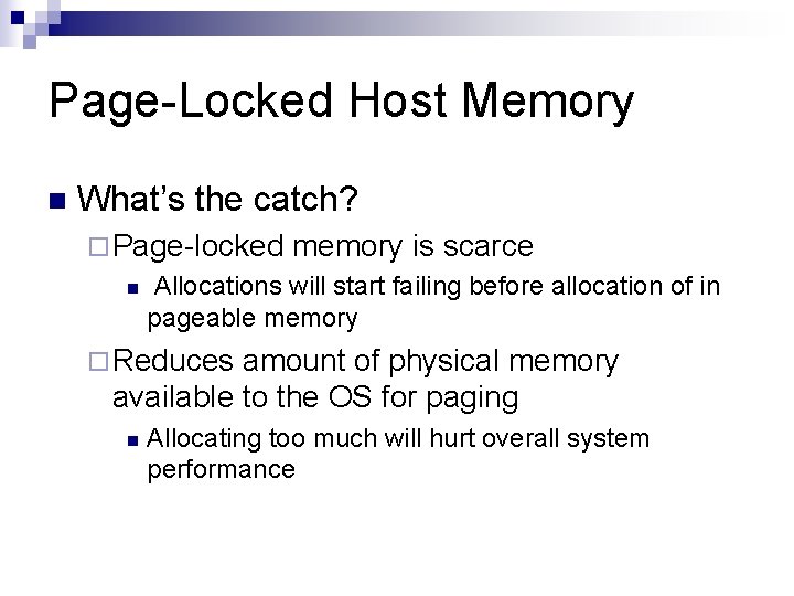 Page-Locked Host Memory n What’s the catch? ¨ Page-locked n memory is scarce Allocations