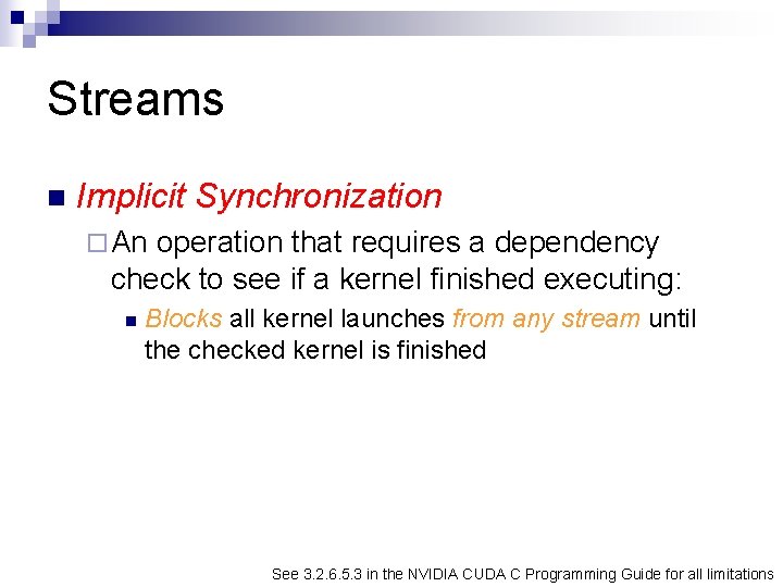 Streams n Implicit Synchronization ¨ An operation that requires a dependency check to see