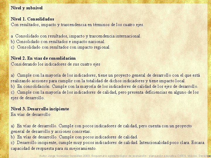 Nivel y subnivel Nivel 1. Consolidados Con resultados, impacto y trascendencia en términos de