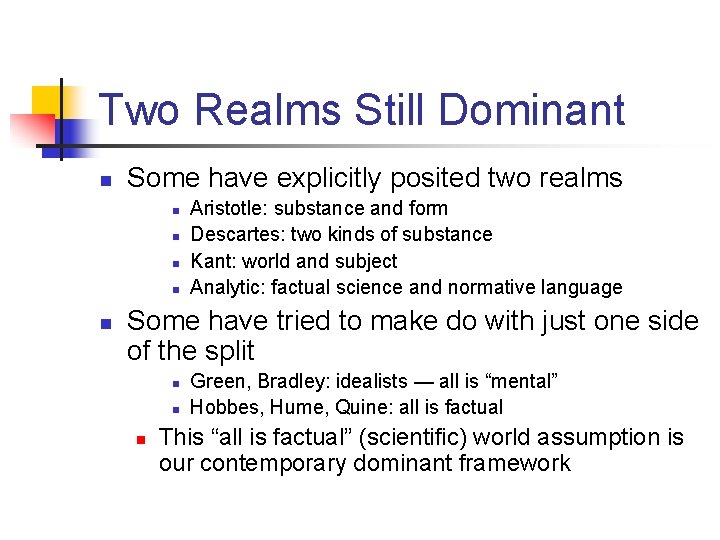 Two Realms Still Dominant n Some have explicitly posited two realms n n n