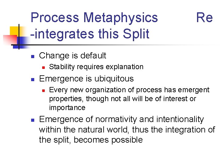 Process Metaphysics -integrates this Split n Change is default n n Stability requires explanation