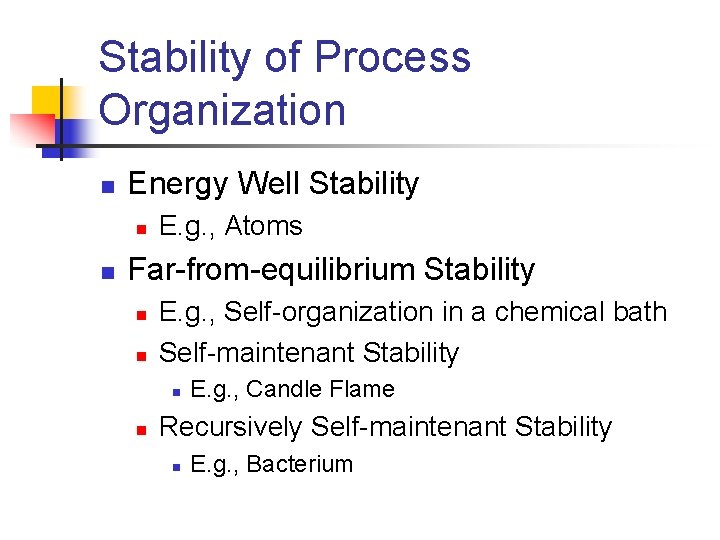 Stability of Process Organization n Energy Well Stability n n E. g. , Atoms