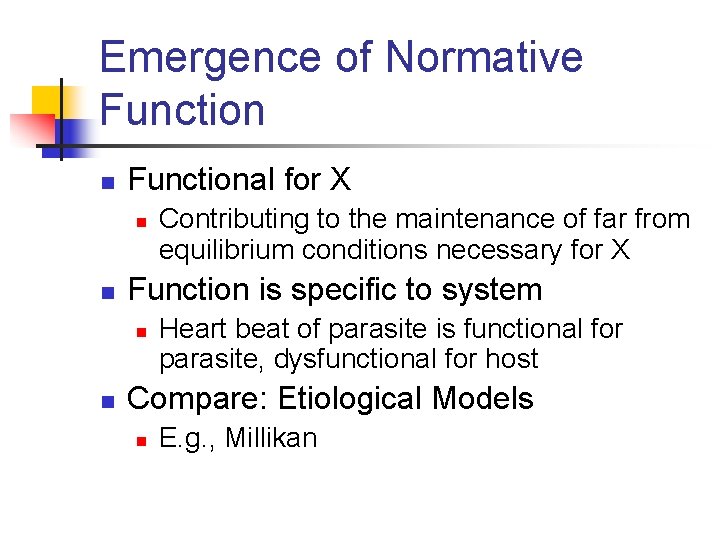 Emergence of Normative Function n Functional for X n n Function is specific to