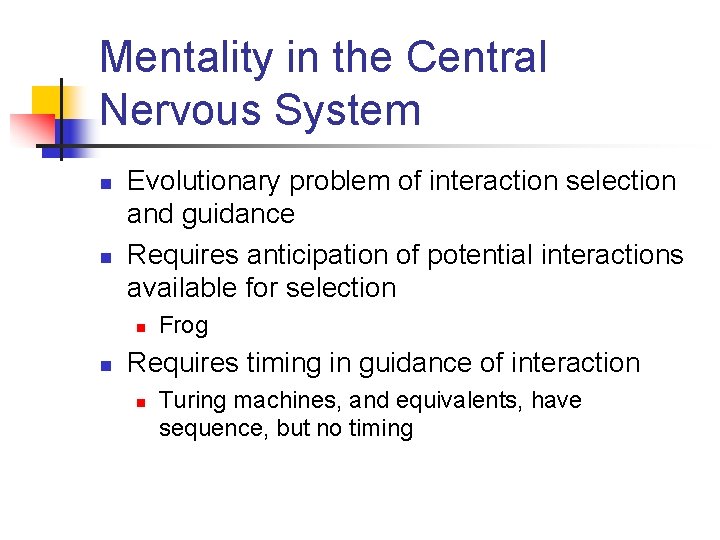 Mentality in the Central Nervous System n n Evolutionary problem of interaction selection and