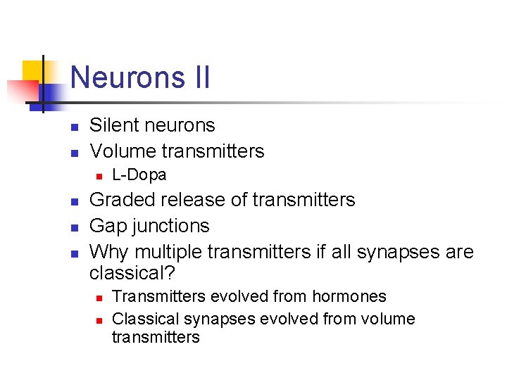 Neurons II n n Silent neurons Volume transmitters n n L-Dopa Graded release of