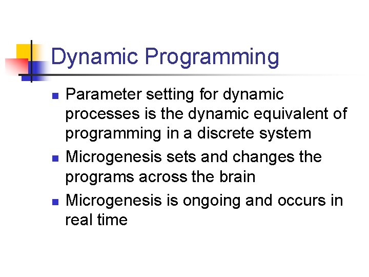 Dynamic Programming n n n Parameter setting for dynamic processes is the dynamic equivalent