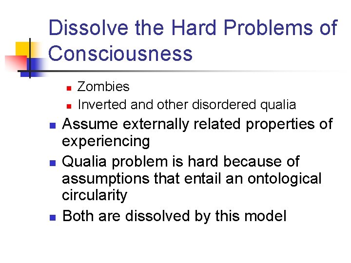 Dissolve the Hard Problems of Consciousness n n n Zombies Inverted and other disordered