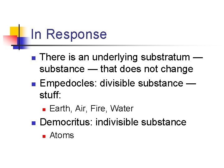 In Response n n There is an underlying substratum — substance — that does