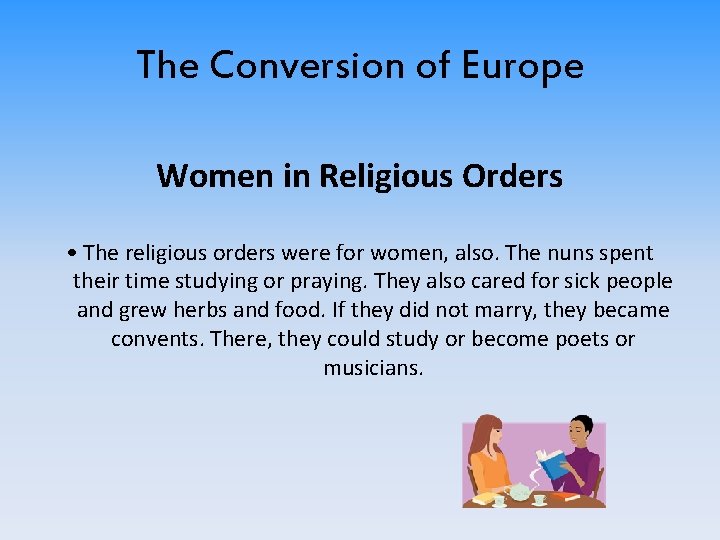 The Conversion of Europe Women in Religious Orders • The religious orders were for