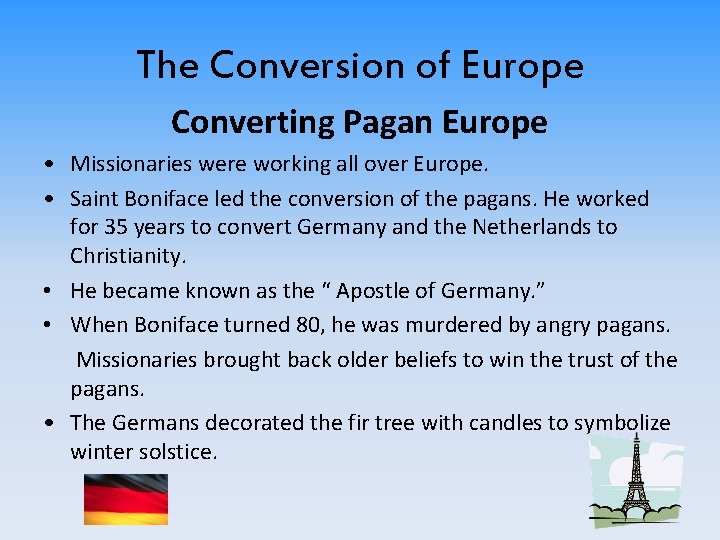 The Conversion of Europe Converting Pagan Europe • Missionaries were working all over Europe.