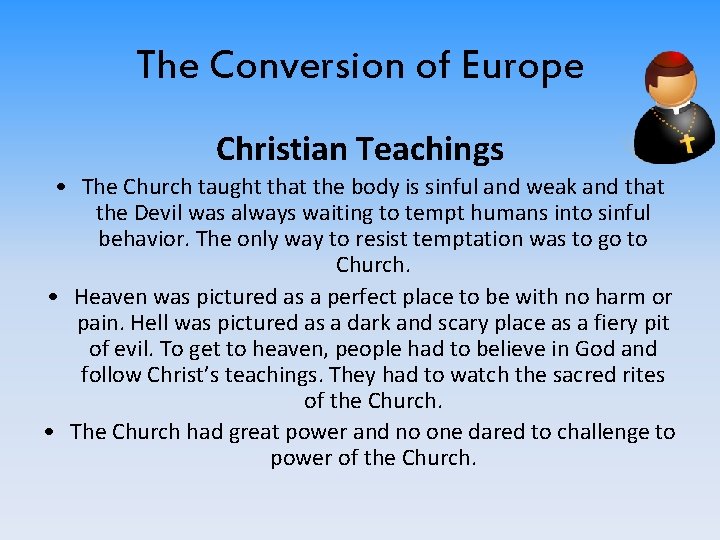 The Conversion of Europe Christian Teachings • The Church taught that the body is