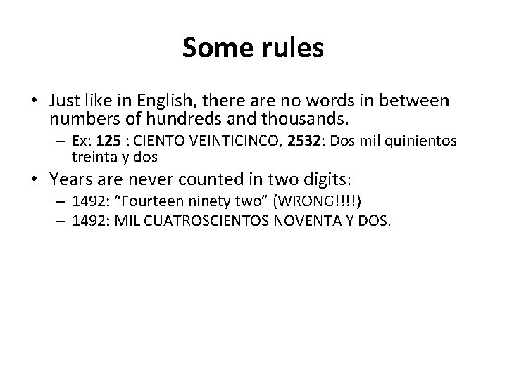 Some rules • Just like in English, there are no words in between numbers