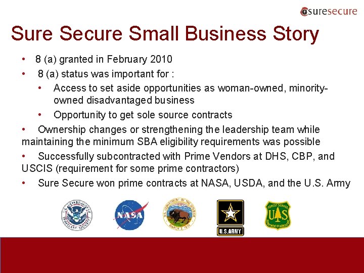 Sure Secure Small Business Story • 8 (a) granted in February 2010 • 8