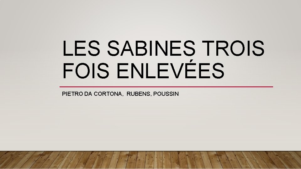LES SABINES TROIS FOIS ENLEVÉES PIETRO DA CORTONA, RUBENS, POUSSIN 