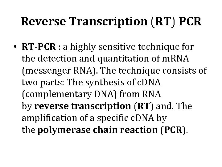 Reverse Transcription (RT) PCR • RT-PCR : a highly sensitive technique for the detection
