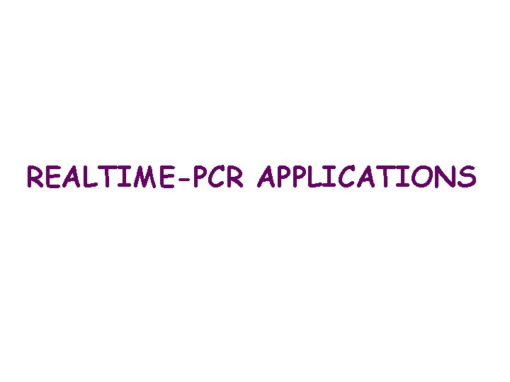 REALTIME-PCR APPLICATIONS 