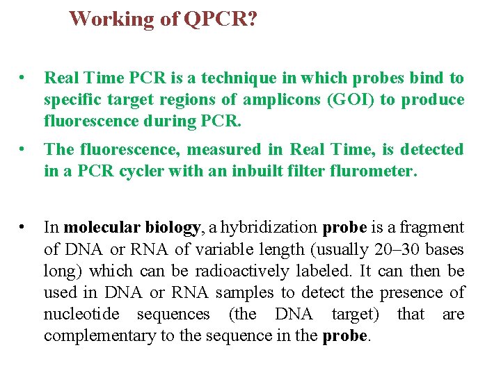 Working of QPCR? • Real Time PCR is a technique in which probes bind