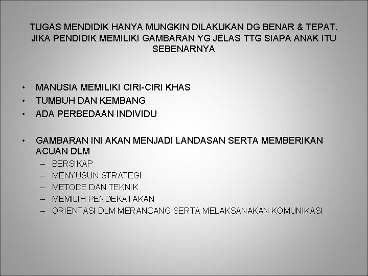 TUGAS MENDIDIK HANYA MUNGKIN DILAKUKAN DG BENAR & TEPAT, JIKA PENDIDIK MEMILIKI GAMBARAN YG