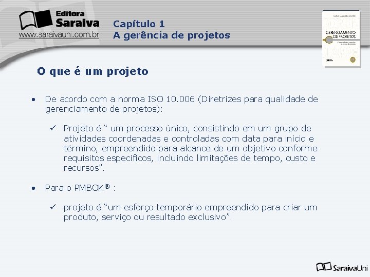 Capítulo 1 A gerência de projetos O que é um projeto • De acordo